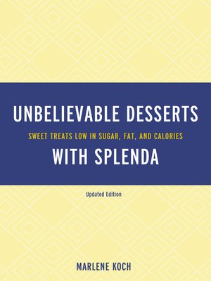 cover image of Marlene Koch's Unbelievable Desserts with Splenda Sweetener